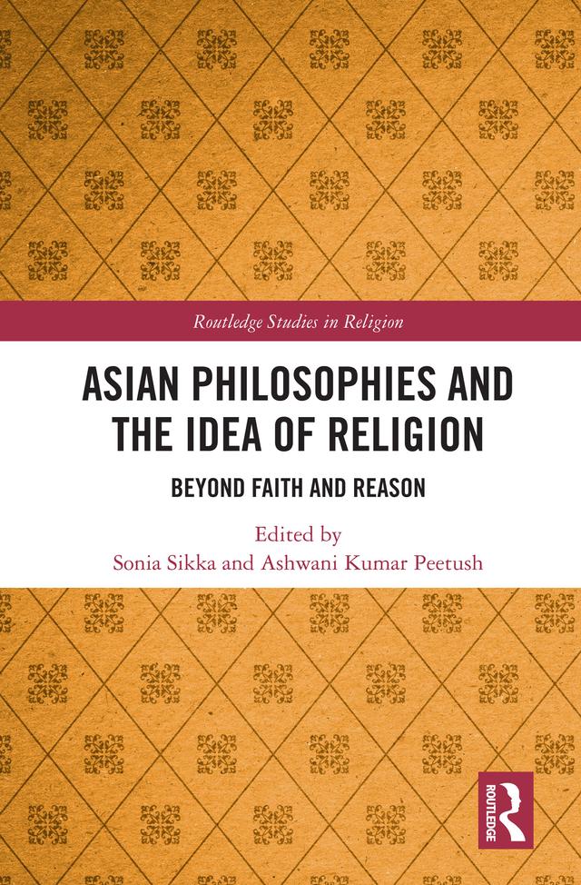 Asian Philosophies and the Idea of Religion by Ashwani Peetush, Sonia Sikka