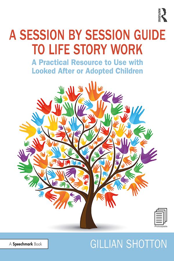 A Session by Session Guide to Life Story Work by Gillian Shotton