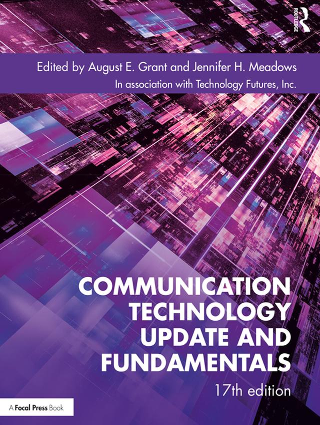 Communication Technology Update and Fundamentals by August E. Grant, Jennifer Meadows