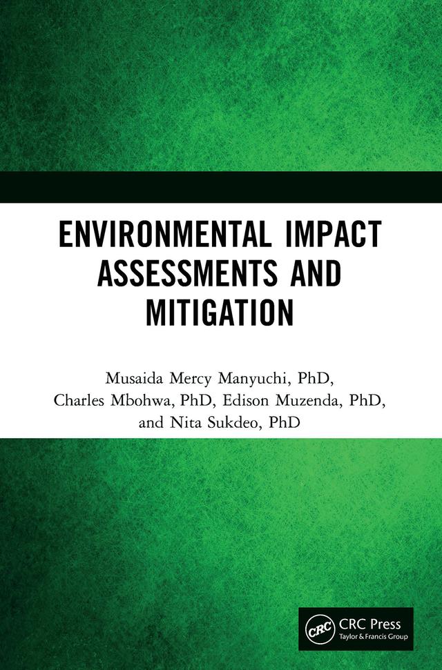Environmental Impact Assessments and Mitigation by Charles Mbohwa, Edison Muzenda, Musaida Mercy Manyuchi, Nita Sukdeo