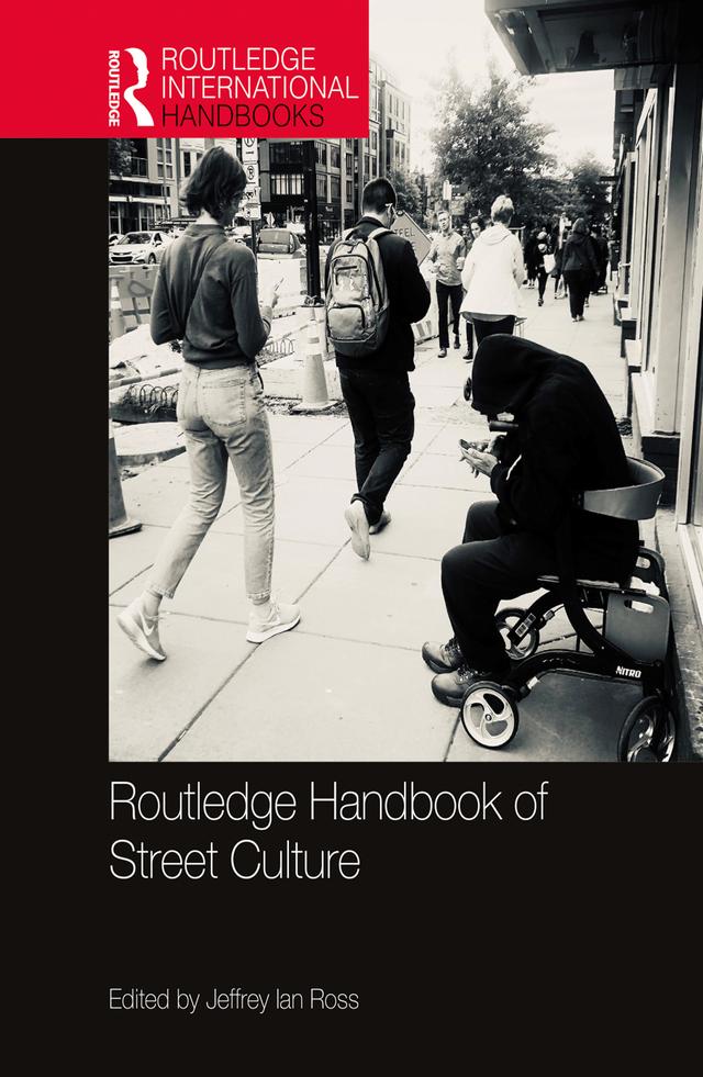 Routledge Handbook of Street Culture by Jeffrey Ross