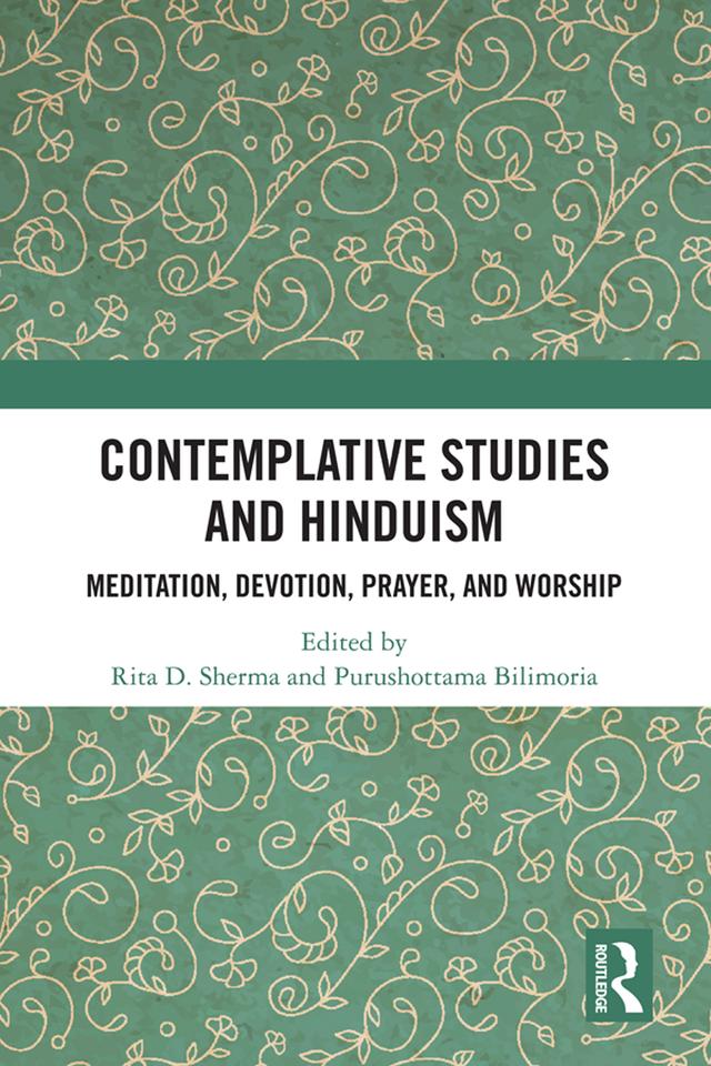 Contemplative Studies and Hinduism by Purushottama Bilimoria, Rita D. Sherma