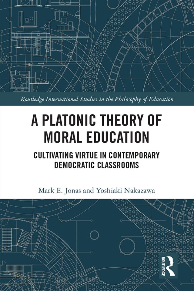 A Platonic Theory of Moral Education by Mark Jonas, Yoshiaki Nakazawa