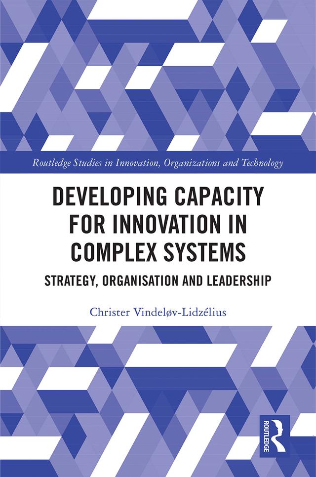 Developing Capacity for Innovation in Complex Systems by Christer Vindeløv-Lidzélius