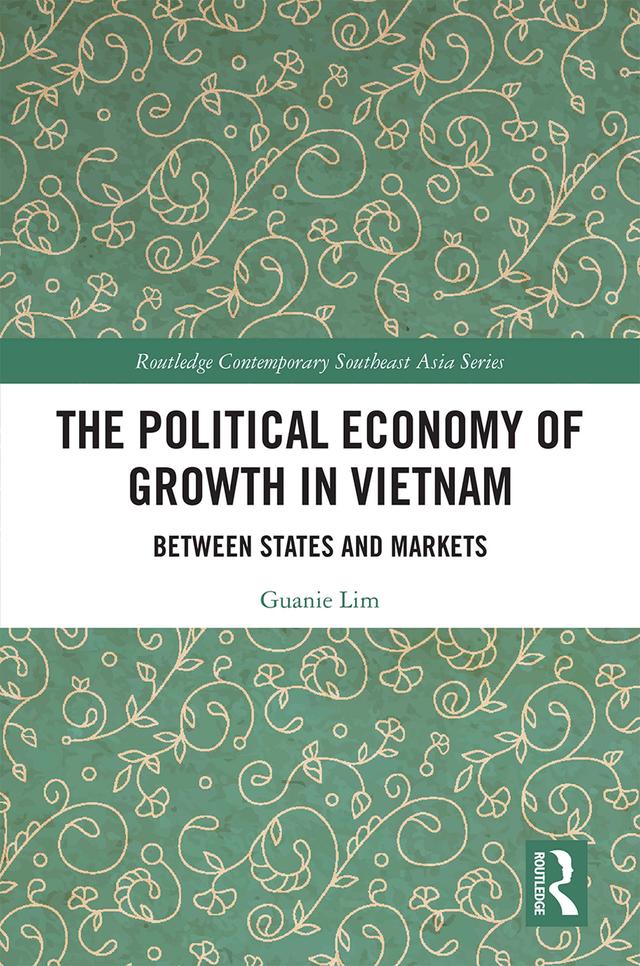 The Political Economy of Growth in Vietnam by Guanie Lim