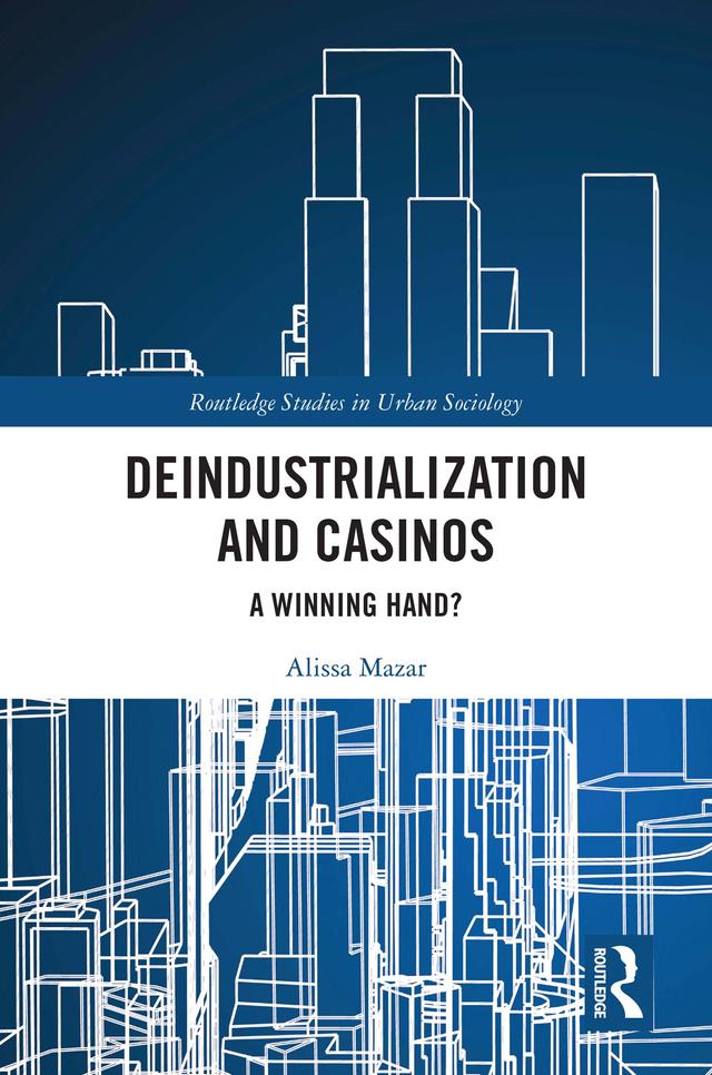 Deindustrialization and Casinos by Alissa Mazar