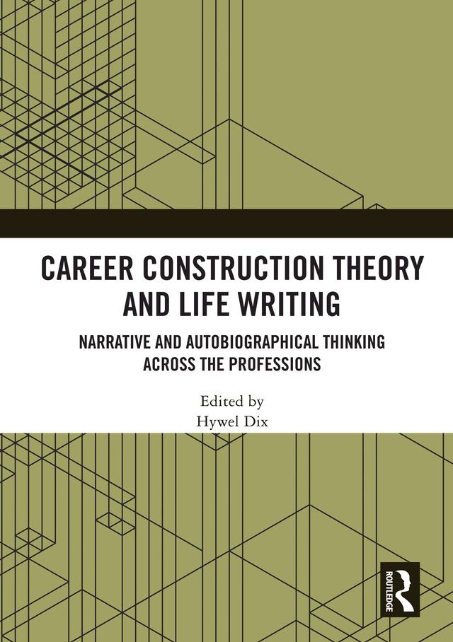 Career Construction Theory and Life Writing by Hywel Dix