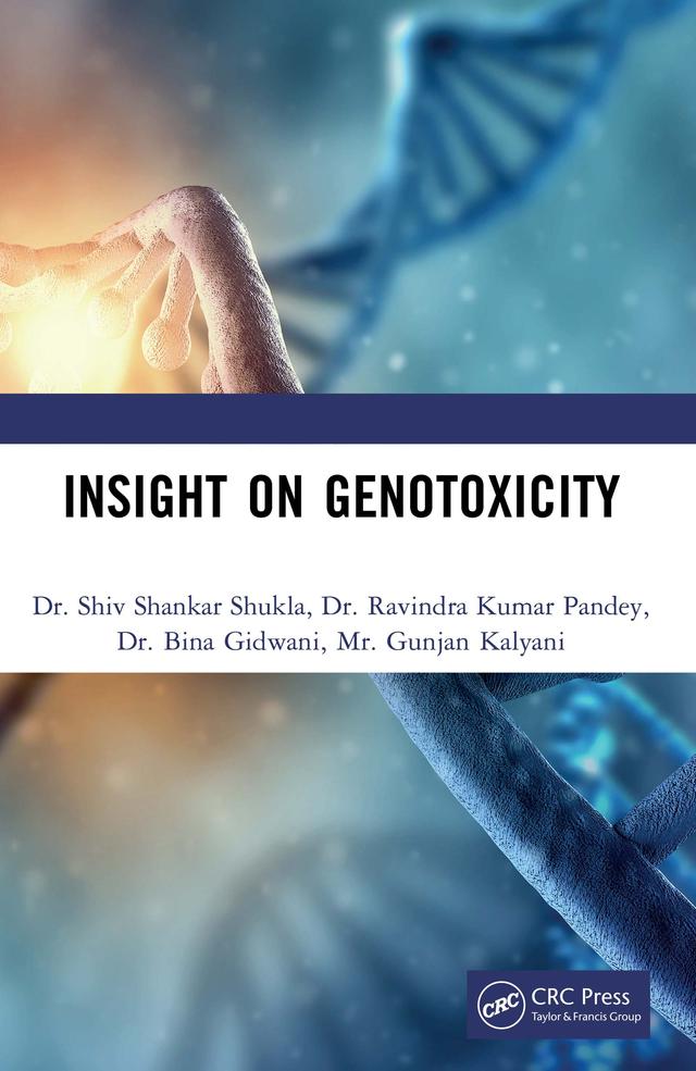 Insight on Genotoxicity by Bina Gidwani, Gunjan Kalyani, Ravindra Kumar Pandey, Shiv Shankar Shukla