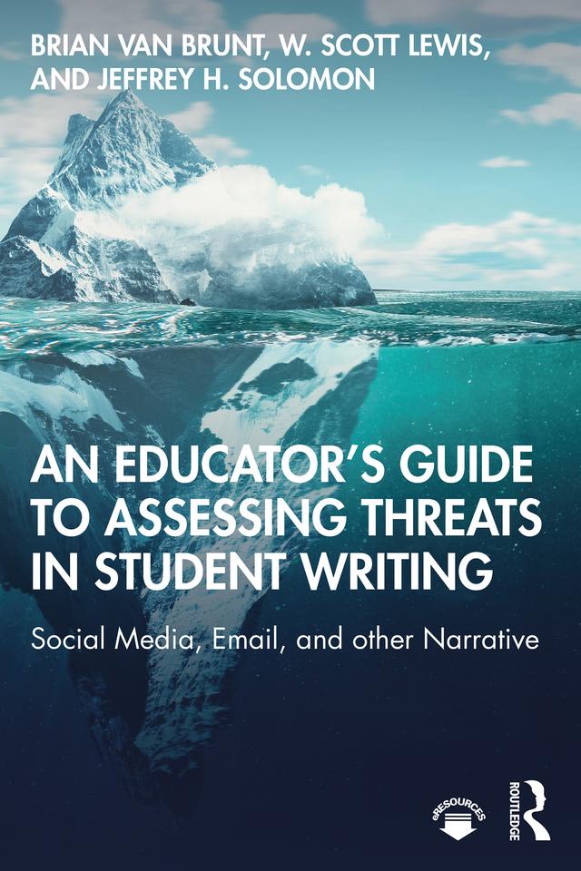 An Educator’s Guide to Assessing Threats in Student Writing by Brian Van Brunt, Jeffrey H. Solomon, W. Scott Lewis