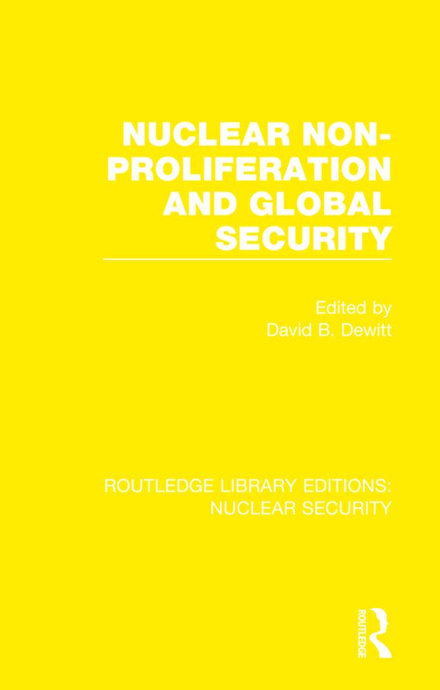 Nuclear Non-Proliferation and Global Security by David B. Dewitt