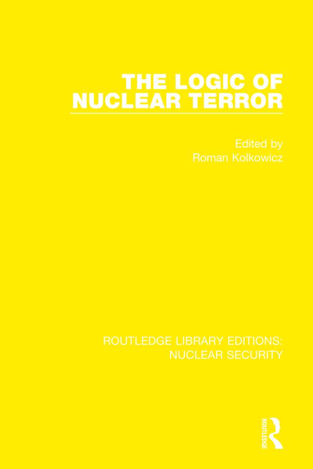 The Logic of Nuclear Terror by Roman Kolkowicz