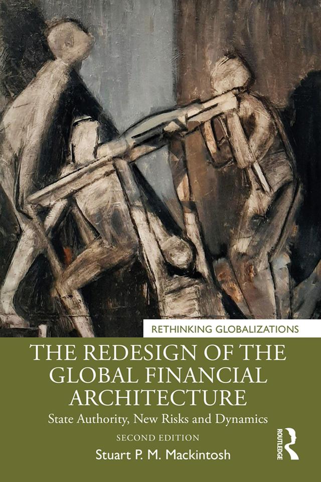 The Redesign of the Global Financial Architecture by Stuart P. M. Mackintosh