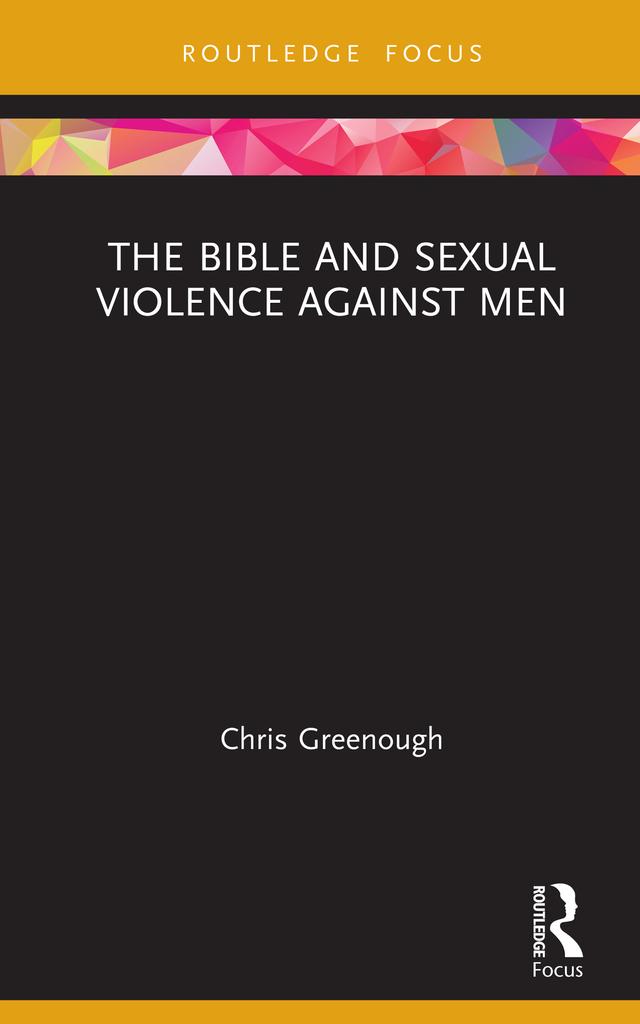 The Bible and Sexual Violence Against Men by Chris Greenough