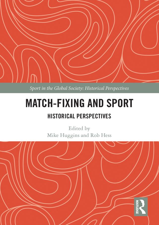 Match Fixing and Sport by Mike Huggins, Rob Hess