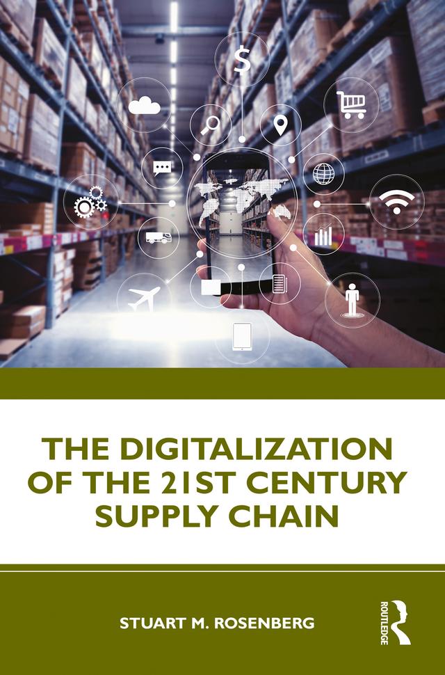 The Digitalization of the 21st Century Supply Chain by Stuart Rosenberg