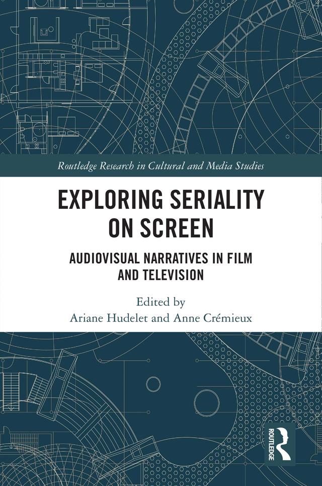 Exploring Seriality on Screen by Anne Crémieux, Ariane Hudelet