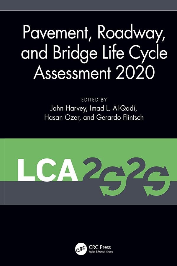 Pavement, Roadway, and Bridge Life Cycle Assessment 2020 by Gerardo Flintsch, Hasan Ozer, Imad L. Al-Qadi, John Harvey