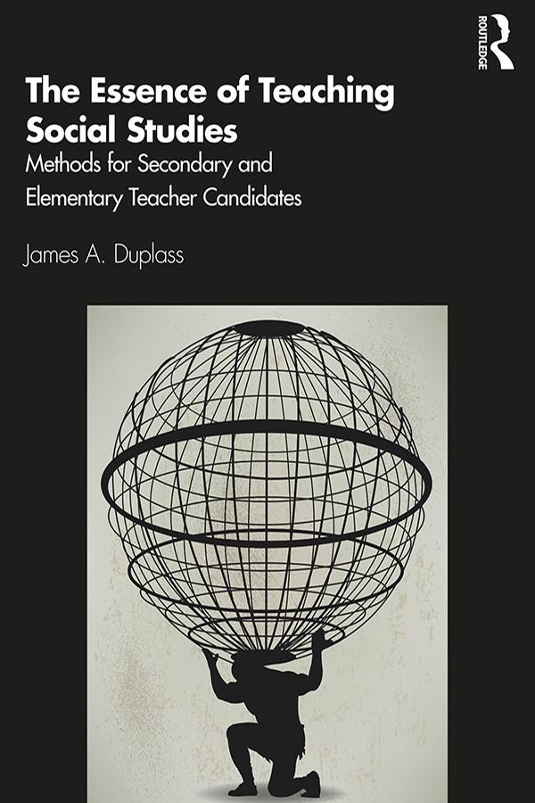 The Essence of Teaching Social Studies by James A. Duplass