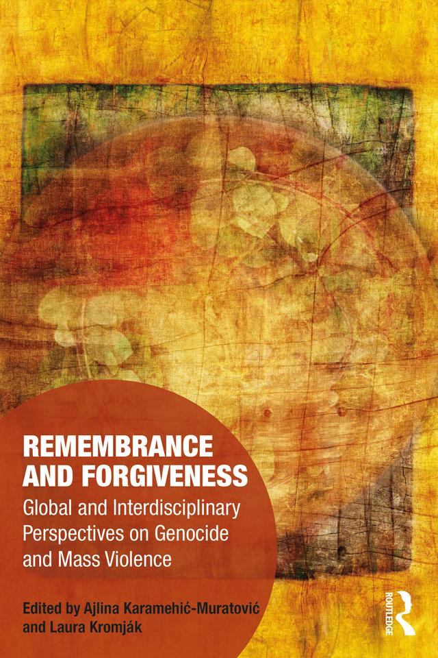 Remembrance and Forgiveness by Ajlina Karamehić-Muratović, Laura Kromják