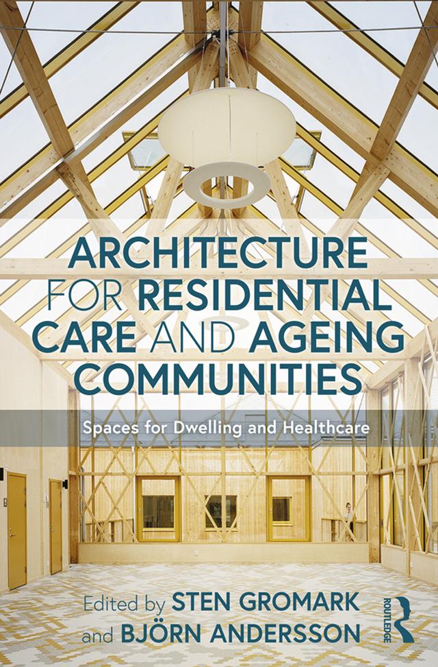 Architecture for Residential Care and Ageing Communities by Björn Andersson, Sten Gromark