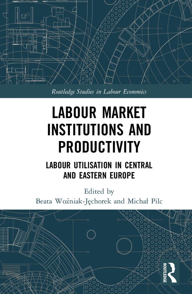 Labour Market Institutions and Productivity by Beata Woźniak-Jęchorek, Michał Pilc