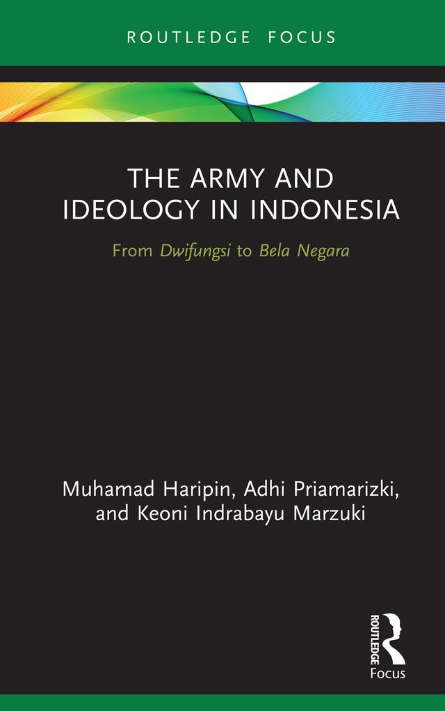 The Army and Ideology in Indonesia by Adhi Priamarizki, Keoni Indrabayu Marzuki, Muhamad Haripin