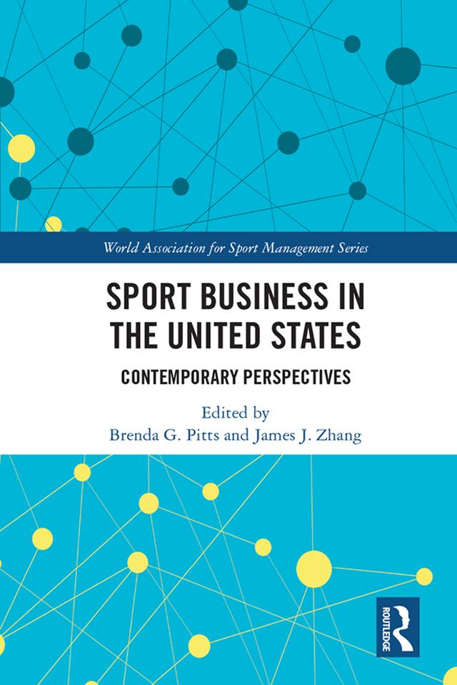 Sport Business in the United States by Brenda G. Pitts, James J. Zhang