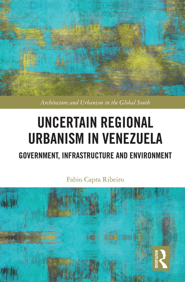 Uncertain Regional Urbanism in Venezuela by Fabio Capra Ribeiro