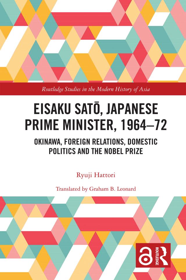 Eisaku Sato, Japanese Prime Minister, 1964-72 by Graham B. Leonard, Ryuji Hattori