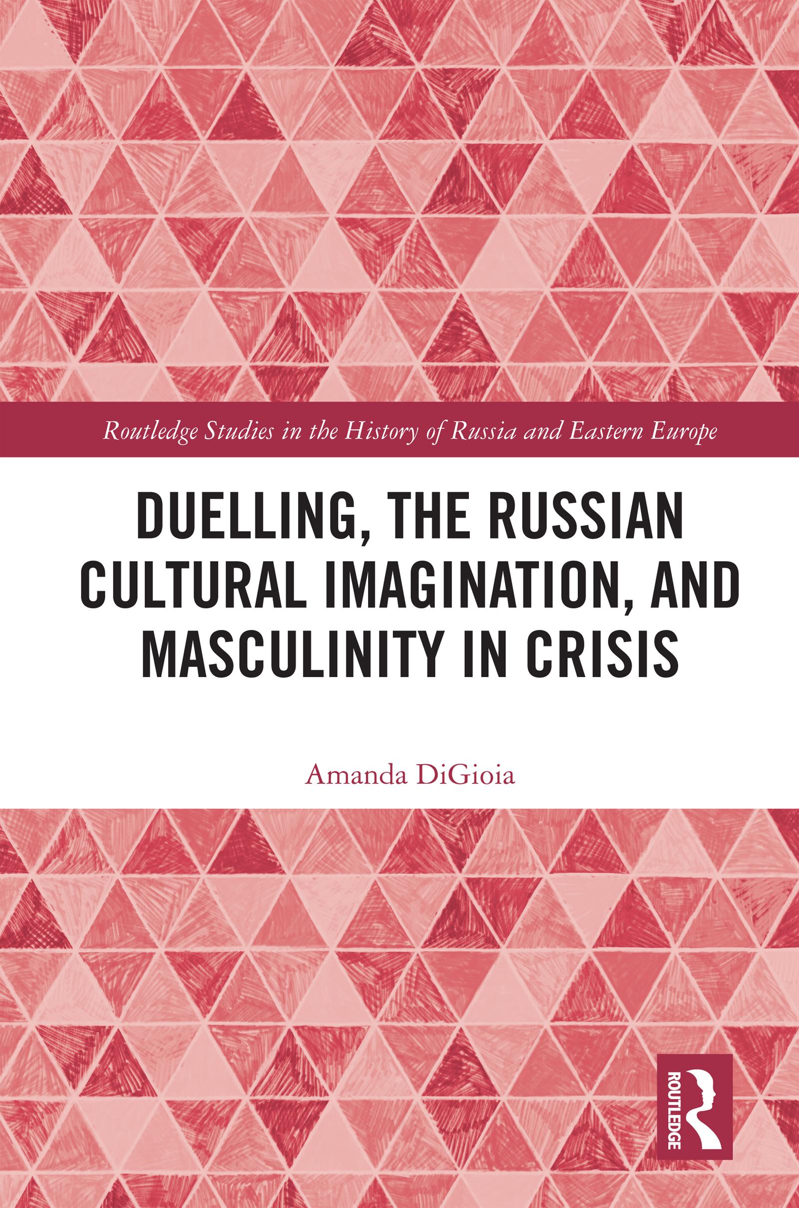 Duelling, the Russian Cultural Imagination, and Masculinity in Crisis