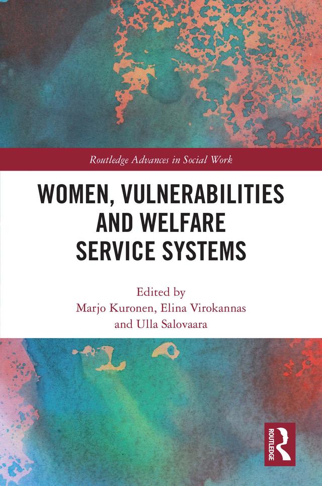 Women, Vulnerabilities and Welfare Service Systems by Elina Virokannas, Marjo Kuronen, Ulla Salovaara