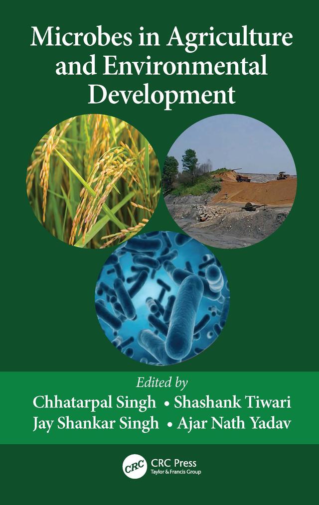 Microbes in Agriculture and Environmental Development by Ajar Nath Yadav, Chhatarpal Singh, Jay Shankar Singh, Shashank Tiwari