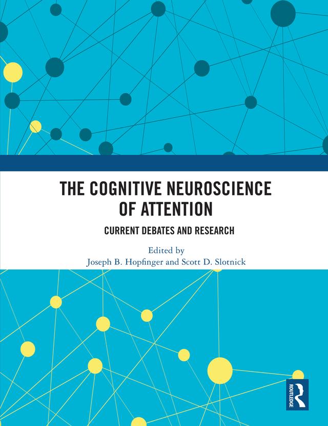 The Cognitive Neuroscience of Attention by Joseph B. Hopfinger, Scott Slotnick