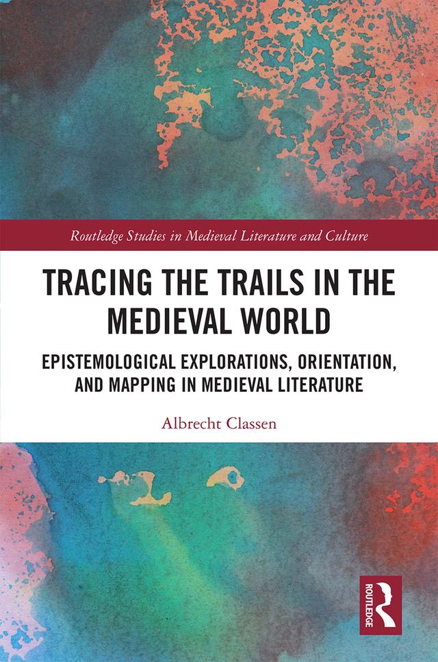 Tracing the Trails in the Medieval World by Albrecht Classen