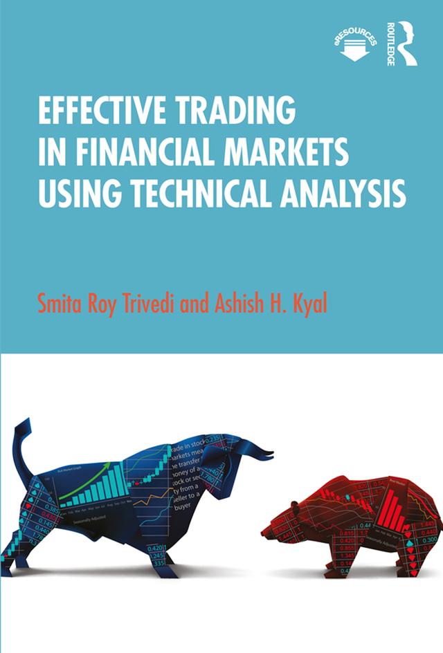 Effective Trading in Financial Markets Using Technical Analysis by Ashish H. Kyal, Smita Roy Trivedi