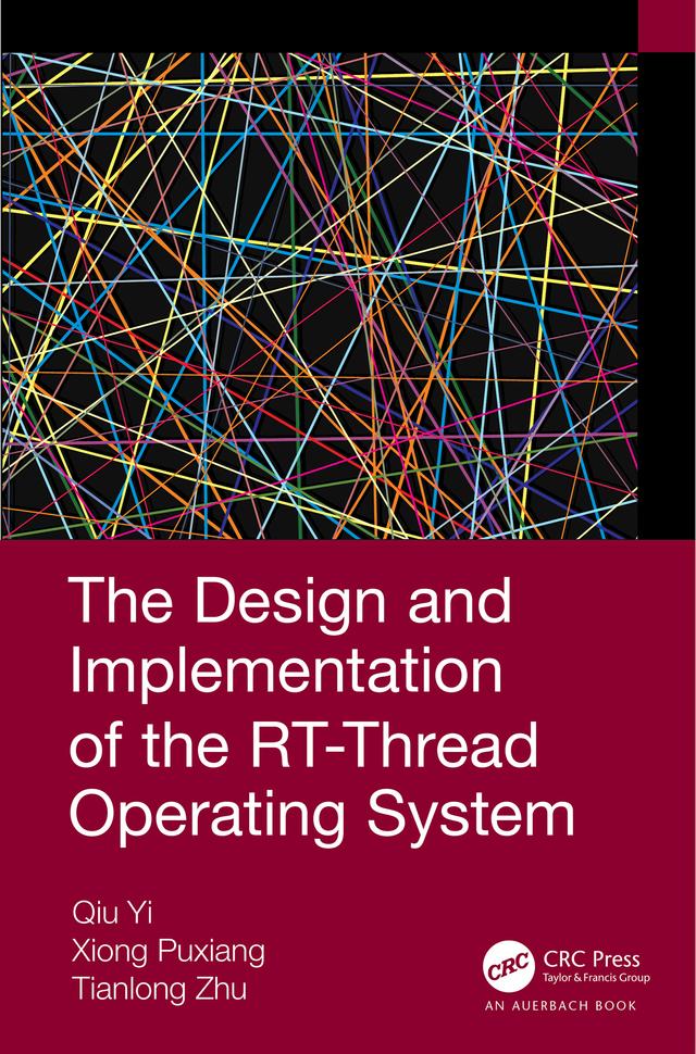 The Design and Implementation of the RT-Thread Operating System by Qiu Yi, Tianlong Zhu, Xiong Puxiang