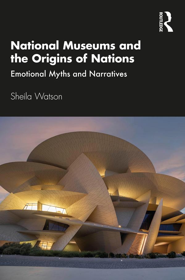 National Museums and the Origins of Nations by Sheila Watson