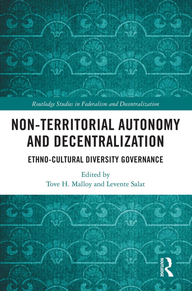 Non-Territorial Autonomy and Decentralization by Levente Salat, Tove H. Malloy