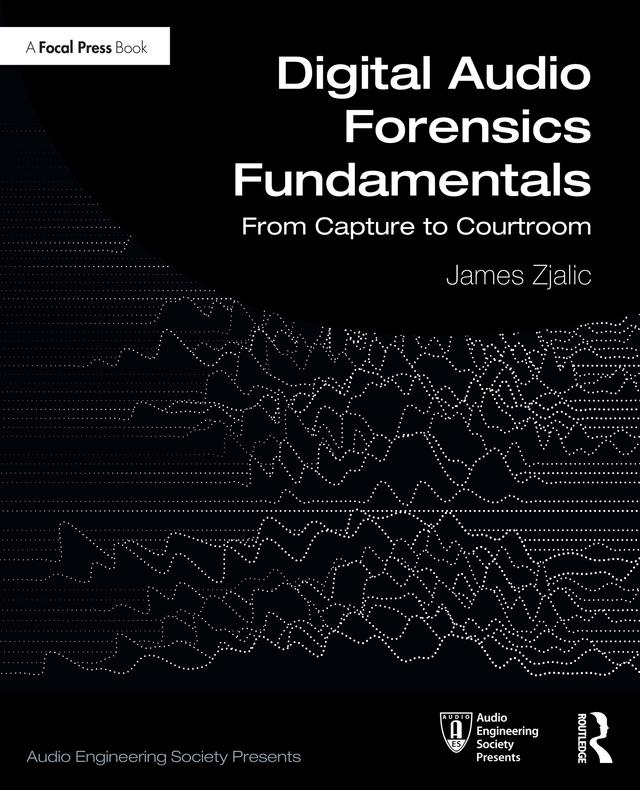 Digital Audio Forensics Fundamentals by James Zjalic