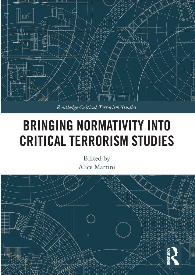 Bringing Normativity into Critical Terrorism Studies by Alice Martini