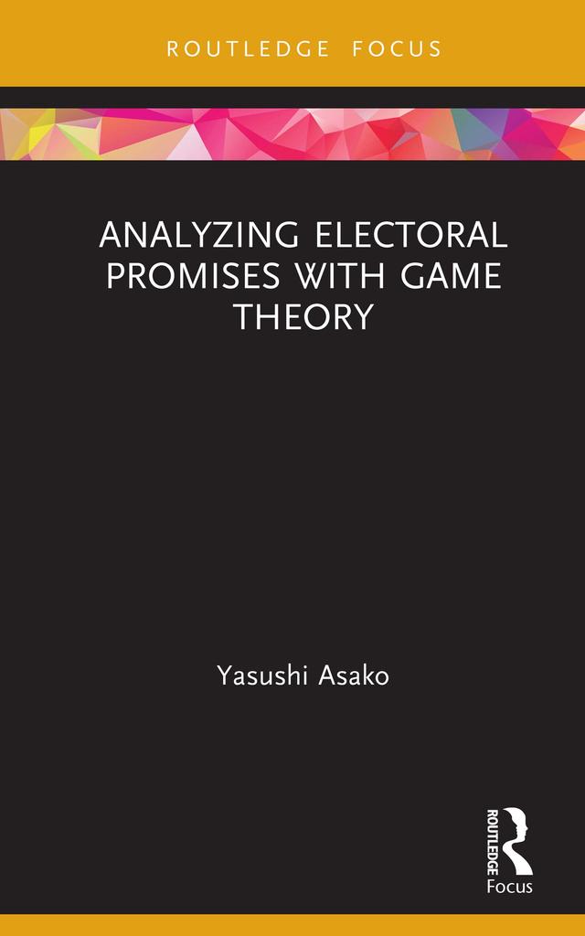 Analyzing Electoral Promises with Game Theory by Yasushi Asako