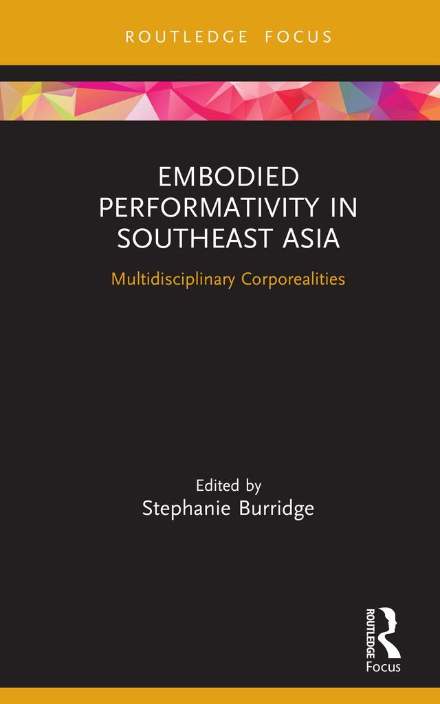Embodied Performativity in Southeast Asia by Stephanie Burridge