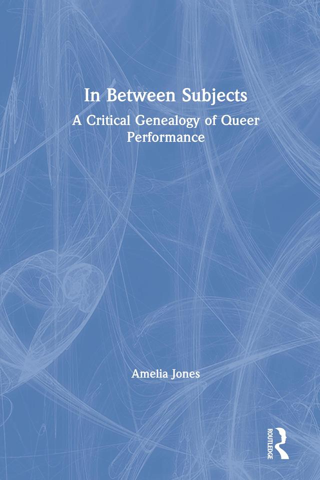 In Between Subjects by Amelia Jones