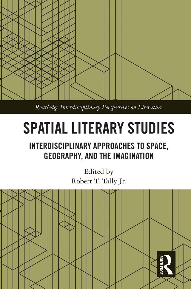 Spatial Literary Studies by Robert T. Tally Jr.
