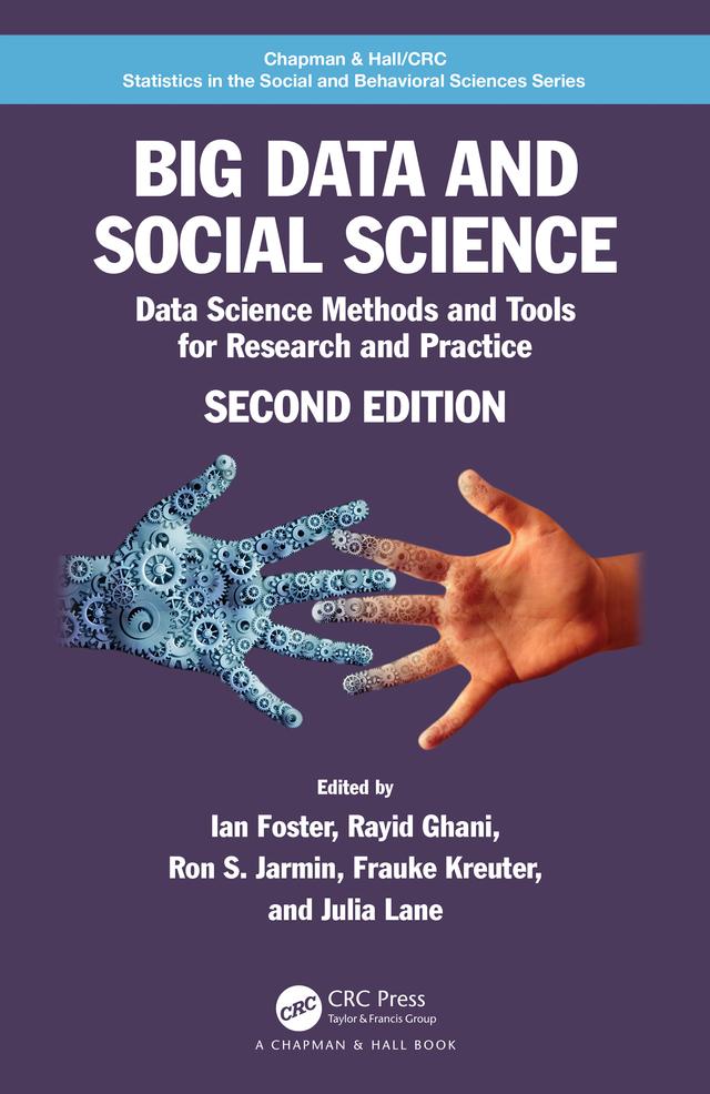 Big Data and Social Science by Frauke Kreuter, Ian Foster, Julia Lane, Rayid Ghani, Ron S. Jarmin