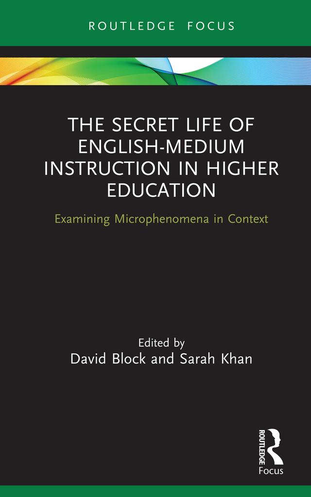 The Secret Life of English-Medium Instruction in Higher Education by David Block, Sarah Khan