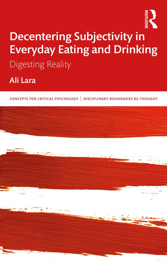 Decentering Subjectivity in Everyday Eating and Drinking by Ali Lara