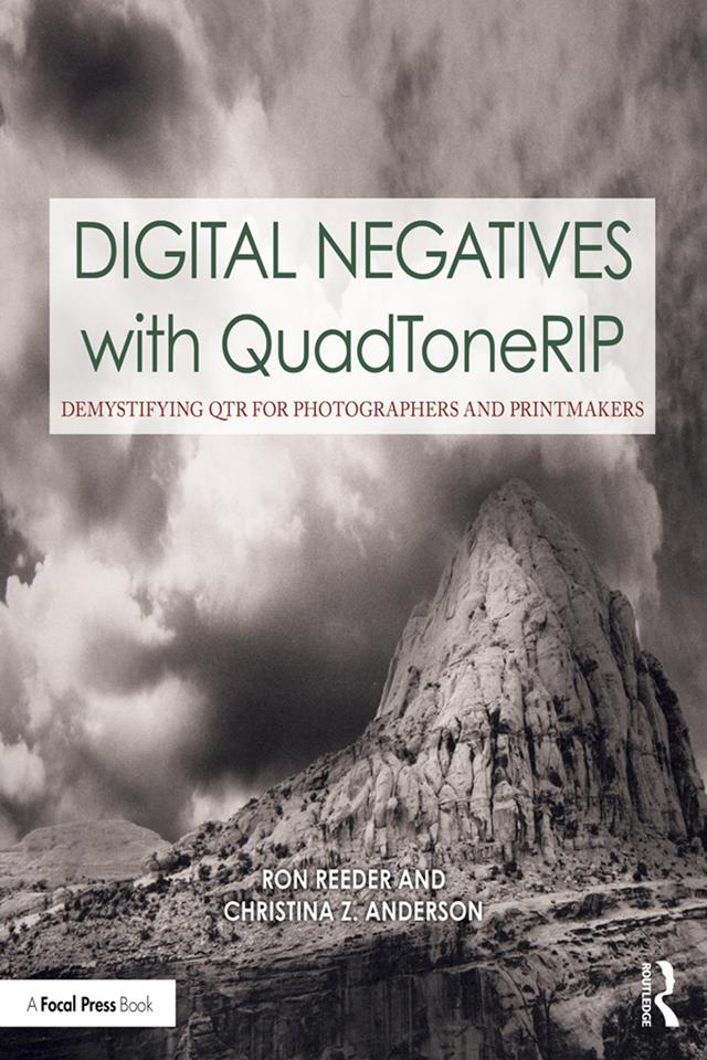 Digital Negatives with QuadToneRIP by Christina Anderson, Ron Reeder