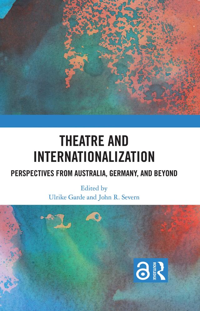 Theatre and Internationalization by John R. Severn, Ulrike Garde