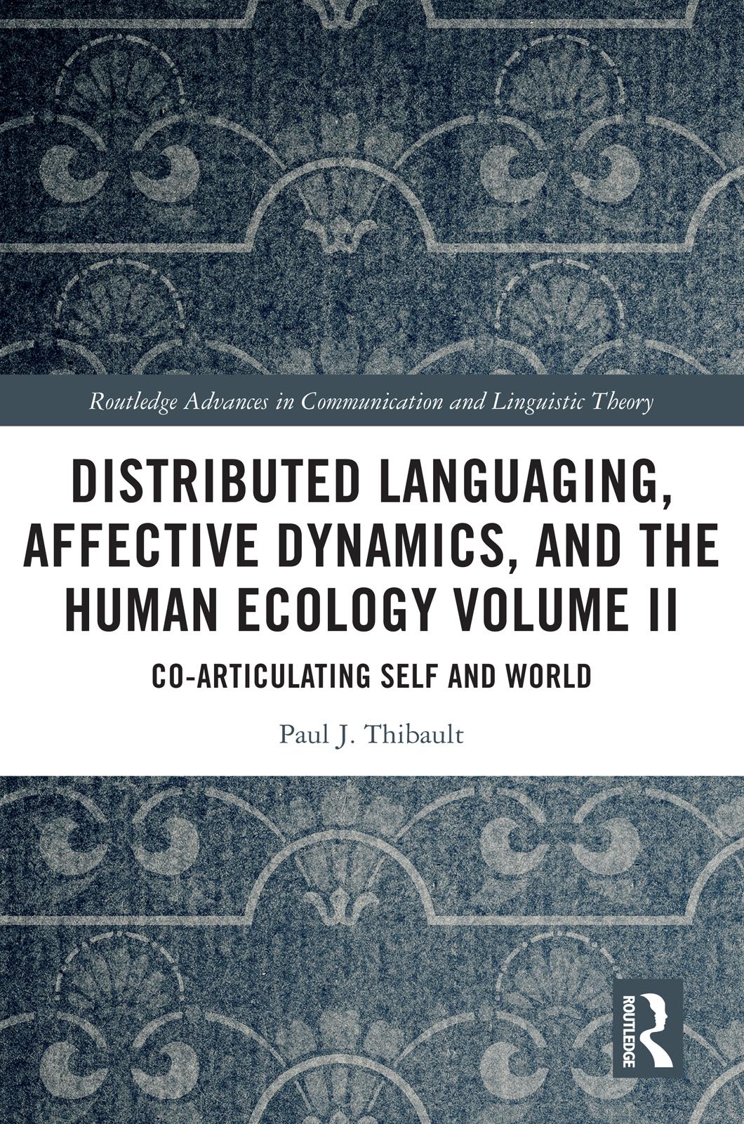 Distributed Languaging, Affective Dynamics, and the Human Ecology Volume II